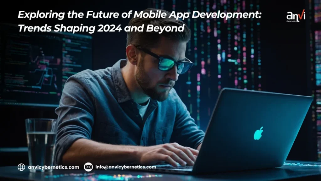 Exploring the Future of Mobile App Development Trends Shaping 2024 and Beyond